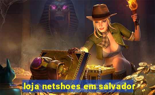 loja netshoes em salvador